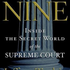 The Nine: Inside the Secret World of the Supreme Court