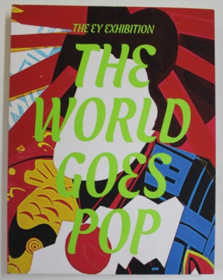 THE WORLD GOES POP - THE EY EXHIBITION , edited by JESSICA MORGAN and FLAVIA FRIGERI , 2016 foto