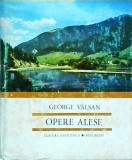 George Valsan - Opere Alese (Editura Stiintifica, 1971, 683 pagini) - Colectie Literatura Romana