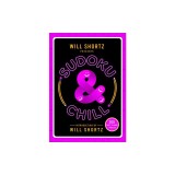 Will Shortz Presents Sudoku and Chill: 200 Easy to Hard Puzzles