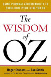 Wisdom of Oz: Using Personal Accountability to Succeed in Everything You Do | Dr. Tom Smith, Roger Connors