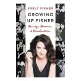 Growing Up Fisher: Musings, Memories, and Misadventures