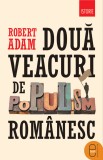 Două veacuri de populism rom&acirc;nesc (ebook) - Robert Adam - Editura LibHumanitas