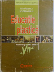 EDUCATIE PLASTICA - MANUAL PENTRU CLASA A VII - A de RITA BADULESCU si ECATERINA MORAR , 2008 foto