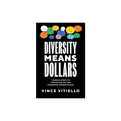Diversity Means Dollars: 7 Simple Steps to Capitalize on the Changing Marketplace foto