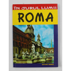 ROMA - GHID TURISTIC de LUIGI ARMIONI , COLECTIA &#039; IN JURUL LUMII &#039; , 2000