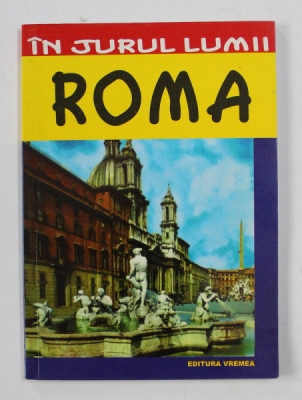 ROMA - GHID TURISTIC de LUIGI ARMIONI , COLECTIA &amp;#039; IN JURUL LUMII &amp;#039; , 2000 foto