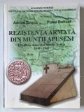 REZISTENTA ARMATA DIN MUNTII APUSENI - GRUPAREA MAIORULUI DABIJA 1848 - 1949 de ADRIAN BRISCA si PUICA BUHOCI , 2007 * PREZINTA URME DE UZURA
