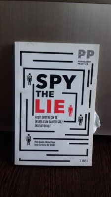 Spy the lie. fosti ofiteri cia te invata cum sa detectezi inselaciunile - Philip Houston, Michael Floyd foto