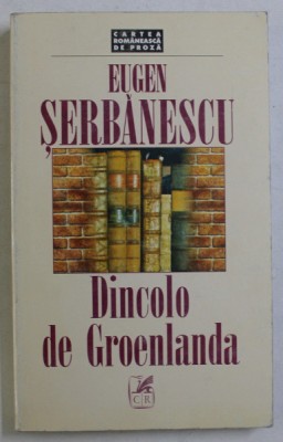 DINCOLO DE GROELANDA , roman de EUGEN SERBANESCU , 1997 *DEDICATIE foto