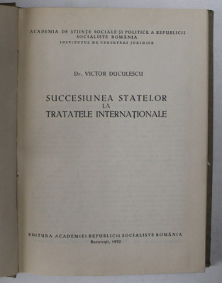 SUCCESIUNEA STATELOR LA TRATATELE INTERNATIONALE de VICTOR DUCULESCU , 1972 foto