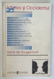 IUBIREA SI OCCIDENTUL de DENIS DE ROUGEMONT , EDITIA A DOUA REVIZUITA , TEXT INTERGRAL , 2000 * COPERTA UZATA