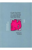 Cum lucrez cu pacientii borderline - Harold F. Searles