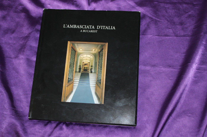 L Ambasciata D Italia A Bucarest &ndash; Ambasada Italiei la Bucuresti Album, 2005