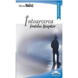 Intoarcerea fratelui risipitor - Mircea Badut - Fundatia culturala Ideea Europeana