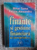 FINANTE SI GESTIUNE FINANCIARA DE INTREPRINDERE - MIHAI TOMA, FELICIA ALEXANDRU, 1996, Didactica si Pedagogica