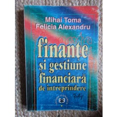 FINANTE SI GESTIUNE FINANCIARA DE INTREPRINDERE - MIHAI TOMA, FELICIA ALEXANDRU