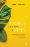 Iubirea ca un mod de viață - Paperback - Gary Chapman - Curtea Veche