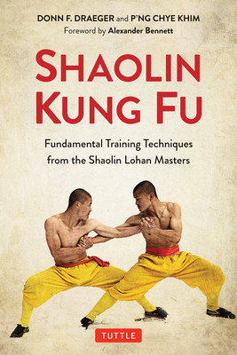 Shaolin Kung Fu: The Original Training Techniques of the Shaolin Lohan Masters