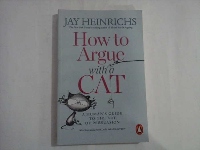 HOW TO ARGUE WITH A CAT - JAY HEINRICHS