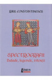Spectrografii. Balade, legende, istorii - Raul Constantinescu