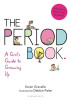The Period Book: A Girl&#039;s Guide to Growing Up