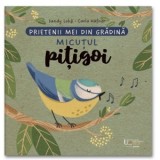 Prietenii mei din gradina. Micutul pitigoi - Carla Hafner, Sandy Lohb