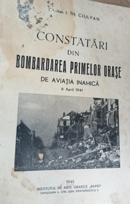 CONSTATARI DIN BOMBARDAREA PRIMELOR ORASE DE AVIATIA INAMICA CAPITAN I TH CIULPAN 1941 foto