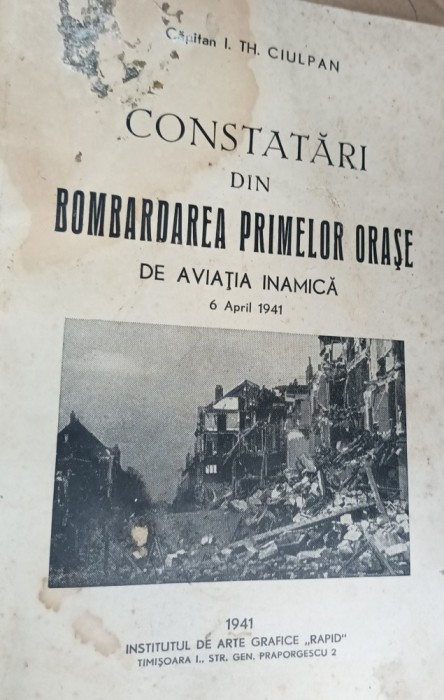 CONSTATARI DIN BOMBARDAREA PRIMELOR ORASE DE AVIATIA INAMICA CAPITAN I TH CIULPAN 1941