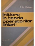 Florian-Horia Vasilescu - Initiere in teoria operatorilor liniari (Editia: 1987)