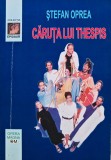 Caruta lui Thespis (cu autograful autorului) - 2005 - Stefan Oprea (AF237)