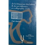 Vlad Atanasiu - De la frequence des lettres &amp; de son influence en calligraphie arabe (dedicatie) (Editia: 1999)