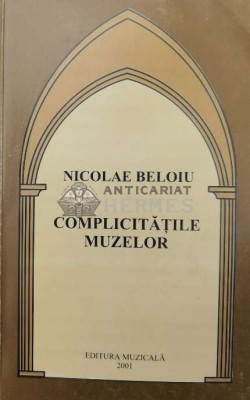 Complicitatile muzelor - 2001 - Nicolae Beloiu ($Q126) foto