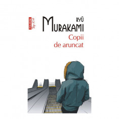 Copii de aruncat - RyÅ« Murakami