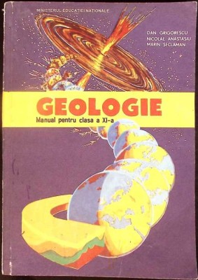 GEOLOGIE, MANUAL PENTRU CLASA A XI-A-DAN GRIGORESCU, NICOLAE ANASTASIU, MARIN SECLAMAN-282466 foto
