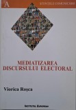 Mediatizarea discursului electoral - Viorica Rosca - Carte