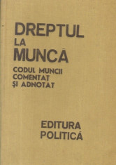 Dreptul la Munca - Codul muncii comentat si adnotat (Sanda Ghimpu) foto