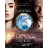 A v&eacute;gzet erekly&eacute;i - Csontv&aacute;ros hivatalos illusztr&aacute;lt filmk&ouml;nyv - Mimi O&#039;Connor