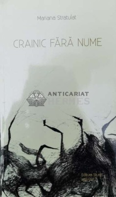 CRAINIC FĂRĂ NUME (cu semnătura autorului) - 2017 - Mariana Stratulat ($V137) foto