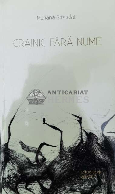 CRAINIC FĂRĂ NUME (cu semnătura autorului) - 2017 - Mariana Stratulat ($V137)