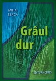 Graul dur - 2013 - Mihai Berca (@B243)