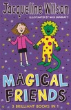Jacqueline Wilson - Magical Friends. 3 brilliant books in 1