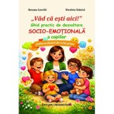 &bdquo;Vad ca esti aici!&rdquo;. Ghid practic de dezvoltare socio-emotionala a copiilor, pentru profesorii din ciclul primar - Roxana Gavrila, Nicoleta Stanica