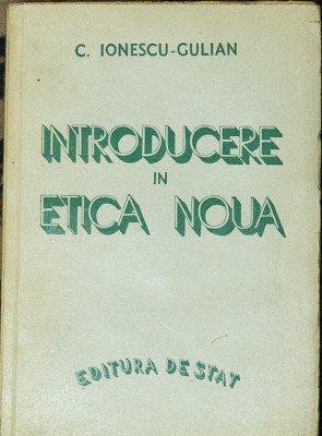 C. Ionescu-Gulian - Introducere in etica noua foto
