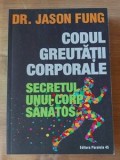 Codul greutatii corporale Secretul unui corp sanatos- Jason Fung