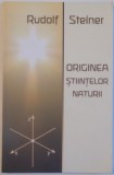 ORIGINEA STIINTELOR NATURII de RUDOLF STEINER, 2010