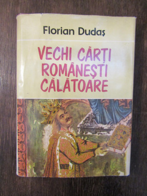 VECHI CARTI ROMANESTI CALATOARE - FLORIAN DUDAS foto