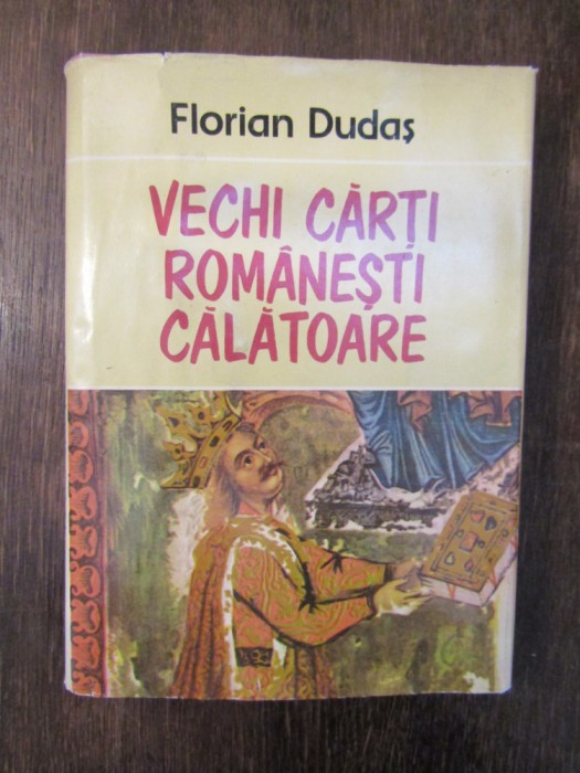 VECHI CARTI ROMANESTI CALATOARE - FLORIAN DUDAS