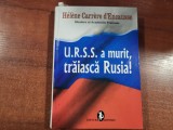 U.R.S.S a murit,traiasca Rusia! de Helene Carrere d&#039;Encausse