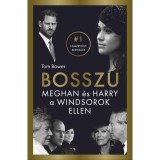 Bossz&uacute; - Meghan &eacute;s Harry a Windsorok ellen - Tom Bower